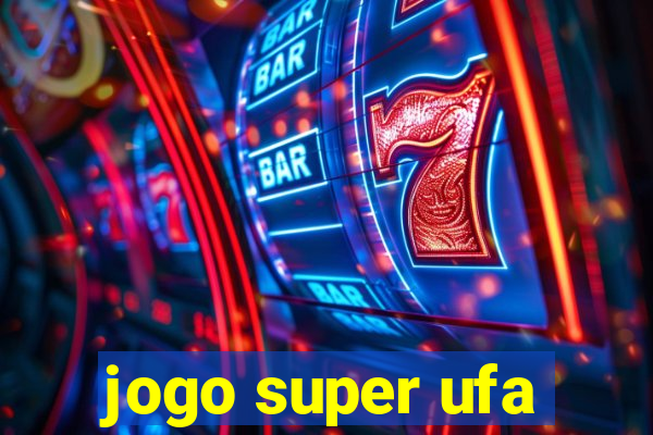 jogo super ufa